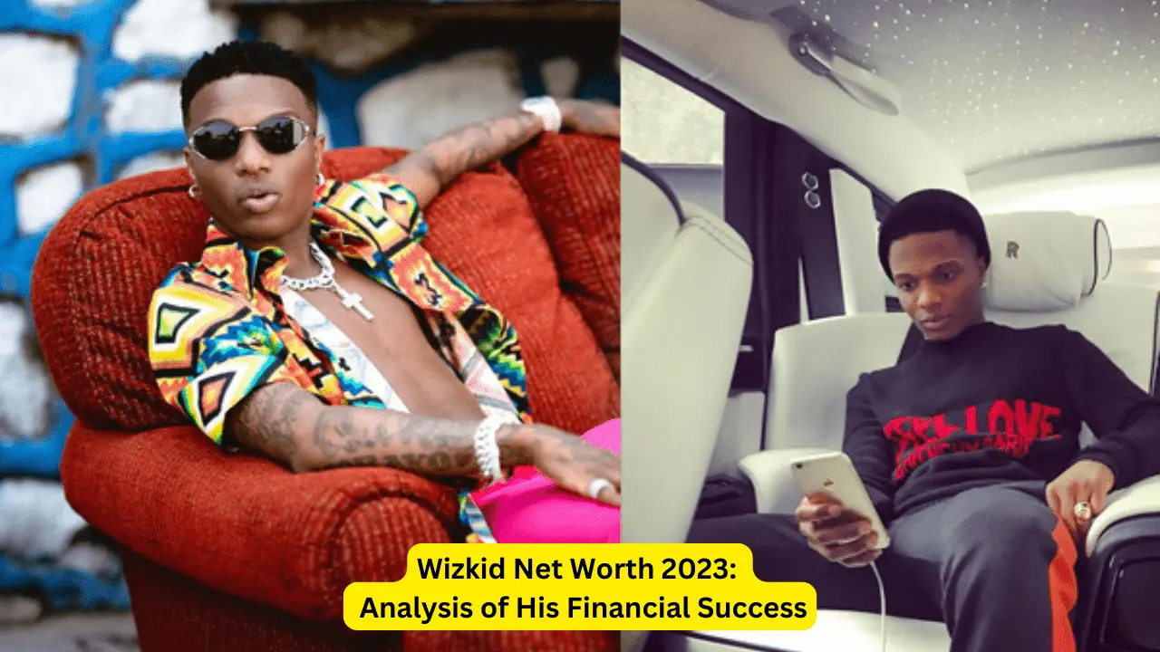 Wizkid Net Worth 2023: Analysing His Financial Success