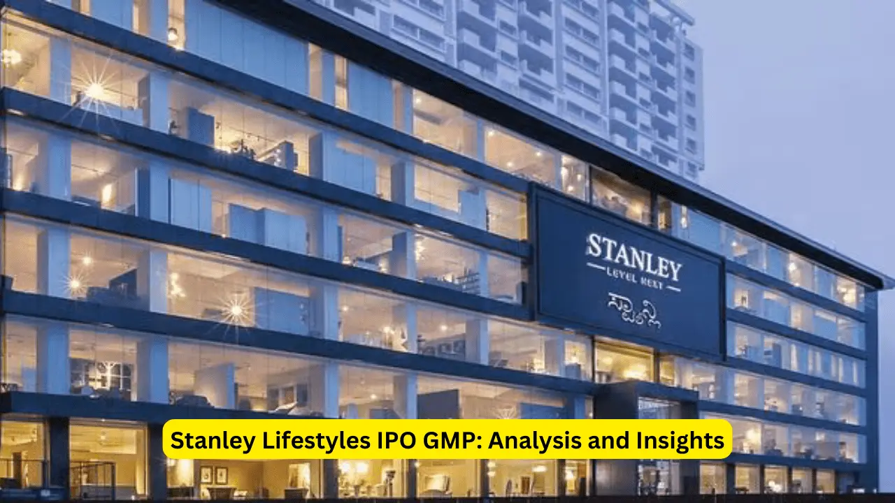 Stanley Lifestyles IPO GMP: Analysis and Insights