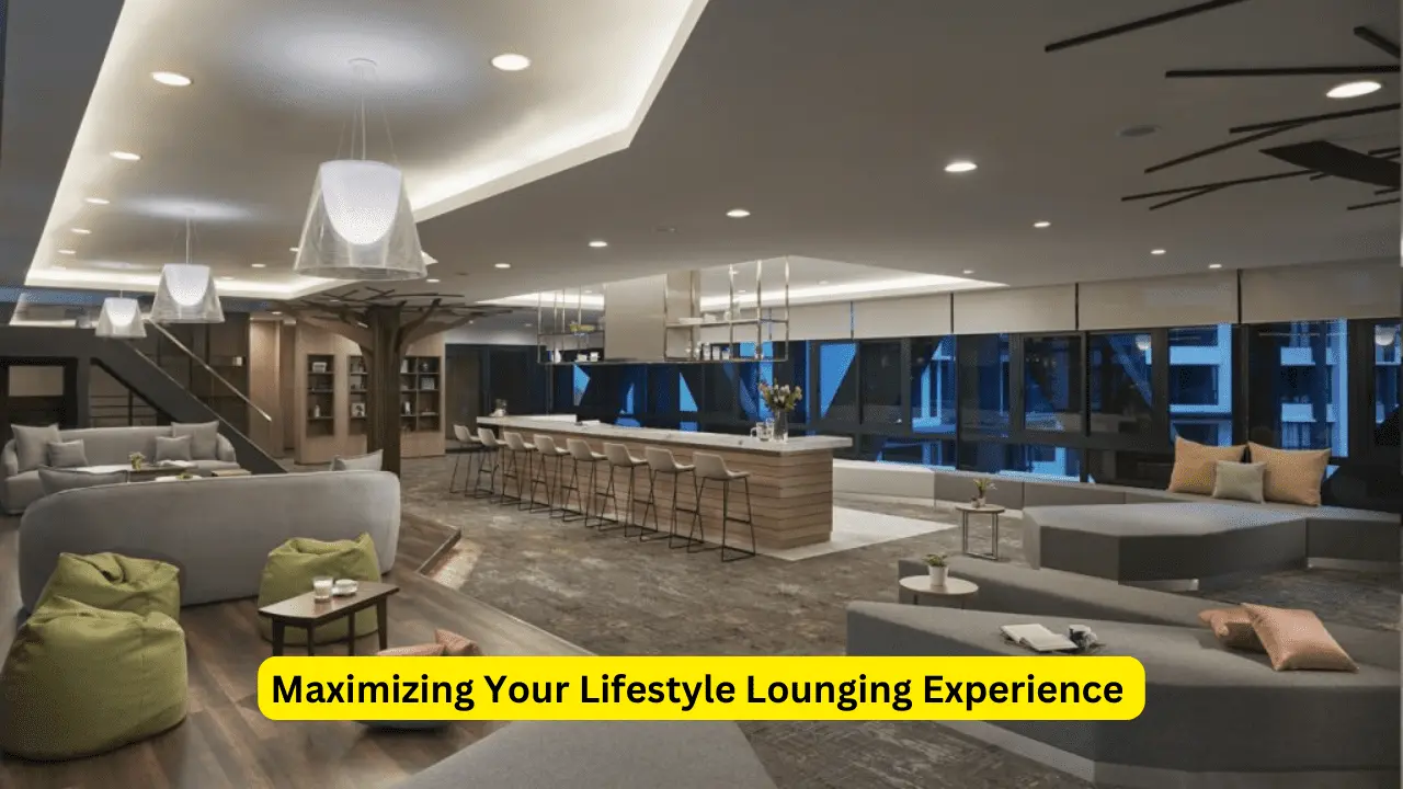 Maximizing Your Lifestyle Lounging Experience