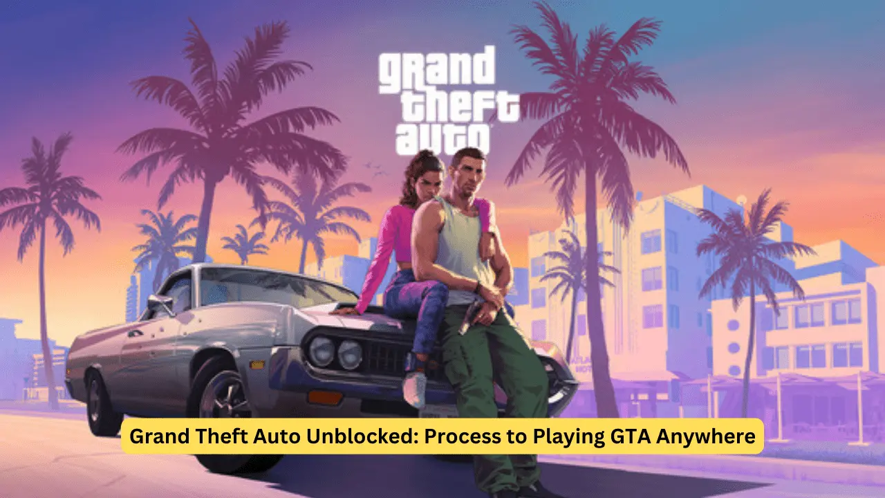 Grand Theft Auto Unblocked: Process to Playing GTA Anywhere