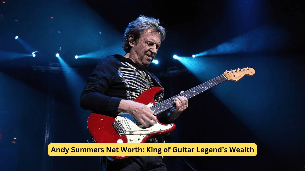 Andy Summers Net Worth: King of Guitar Legend’s Wealth