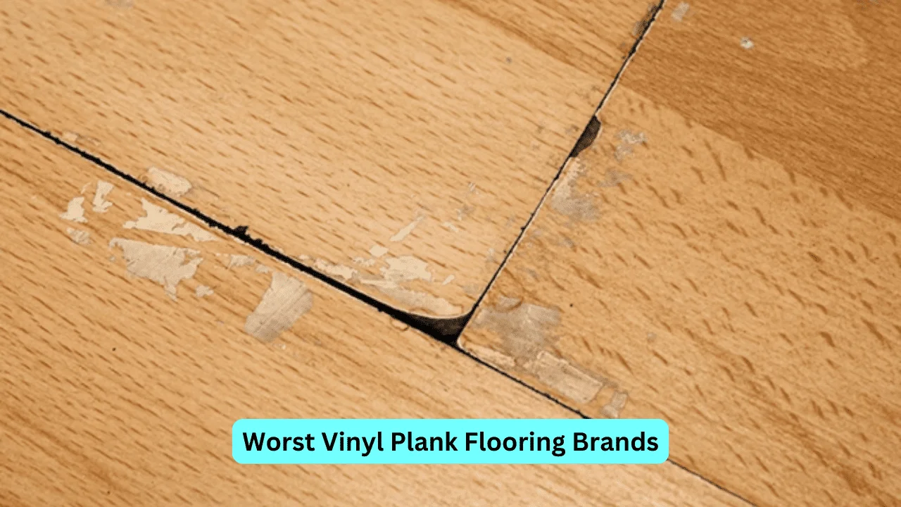 Worst Vinyl Plank Flooring Brands