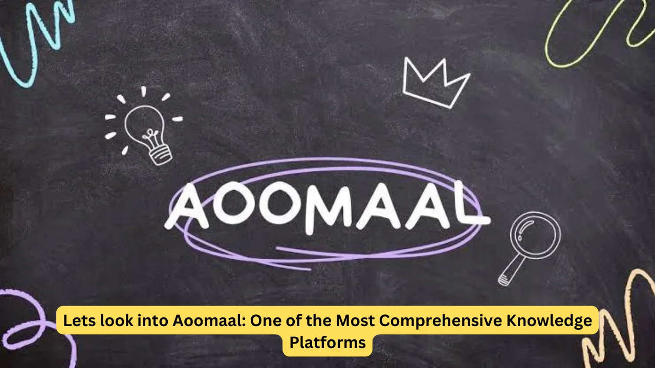 Lets look into Aoomaal: One of the Most Comprehensive Knowledge Platforms