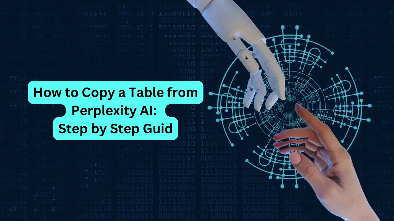 How to Copy a Table from Perplexity AI: Step by Step Guid