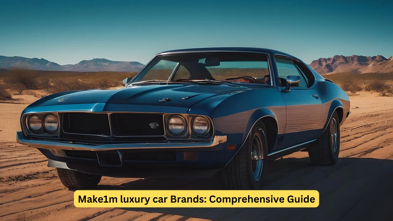 Make1m luxury car Brands: Comprehensive Guide